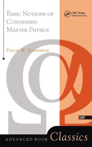 Title: Basic Notions Of Condensed Matter Physics / Edition 1, Author: Philip W. Anderson