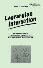 Lagrangian Interaction: An Introduction To Relativistic Symmetry In Electrodynamics And Gravitation / Edition 1