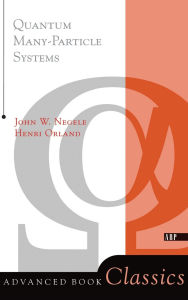 Title: Quantum Many-particle Systems / Edition 1, Author: John W. Negele