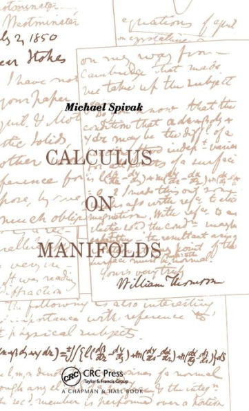 Calculus On Manifolds: A Modern Approach To Classical Theorems Of Advanced Calculus