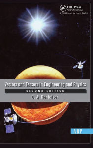 Title: Vectors And Tensors In Engineering And Physics: Second Edition / Edition 1, Author: Donald Danielson