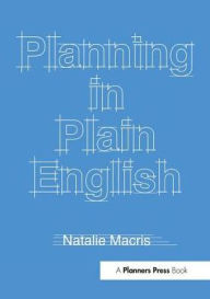 Title: Planning in Plain English: Writing Tips for Urban and Environmental Planners, Author: Natalie Macris