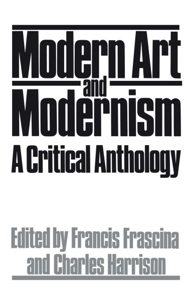 Modern Art And Modernism: A Critical Anthology