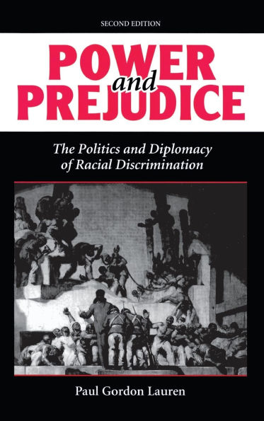 Power And Prejudice: The Politics And Diplomacy Of Racial Discrimination