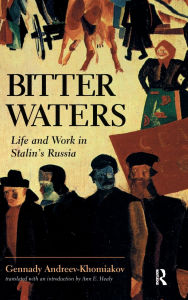 Title: Bitter Waters: Life And Work In Stalin's Russia, Author: Gennady M. Andreev-Khomiakov