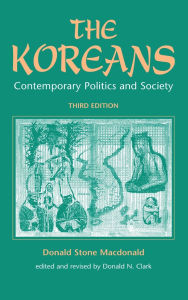 Title: The Koreans: Contemporary Politics And Society, Third Edition, Author: Donald S Macdonald