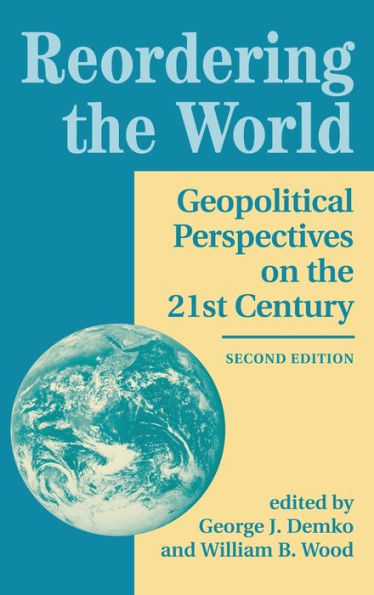 Reordering The World: Geopolitical Perspectives On 21st Century