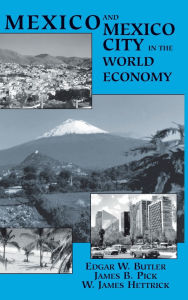 Title: Mexico And Mexico City In The World Economy, Author: Edgar W Butler