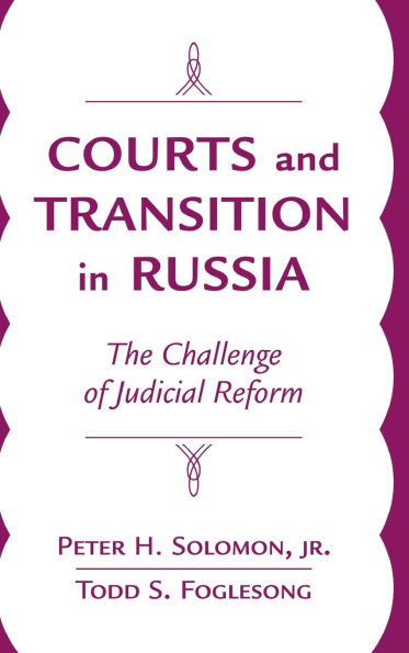 Courts And Transition In Russia: The Challenge Of Judicial Reform