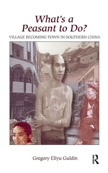 What's A Peasant To Do? Village Becoming Town Southern China