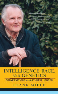 Title: Intelligence, Race, And Genetics: Conversations With Arthur R. Jensen, Author: Frank Miele