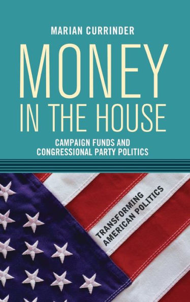 Money In the House: Campaign Funds and Congressional Party Politics