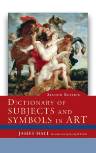 Title: Dictionary of Subjects and Symbols in Art, Author: James Hall