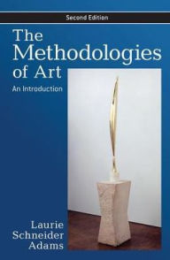 Title: The Methodologies of Art: An Introduction, Author: Laurie Schneider Adams