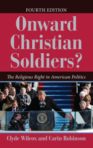 Title: Onward Christian Soldiers?: The Religious Right in American Politics, Author: Clyde Wilcox