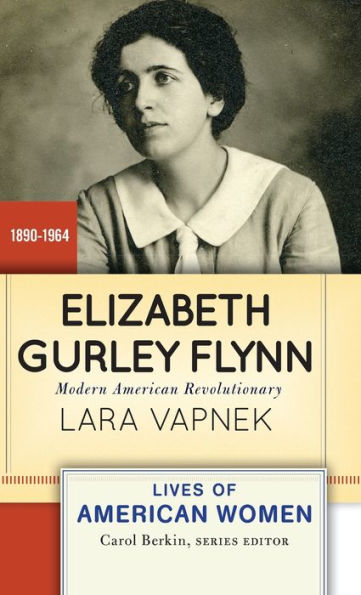 Elizabeth Gurley Flynn: Modern American Revolutionary