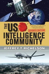 Title: The U.S. Intelligence Community, Author: Jeffrey T Richelson