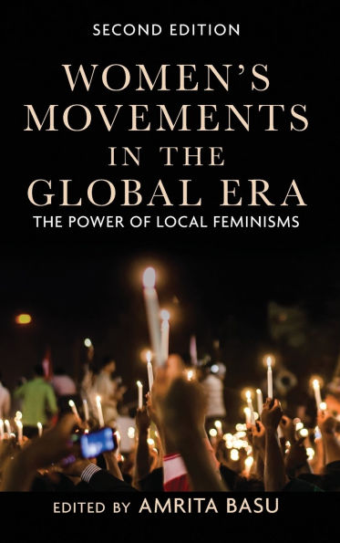 Women's Movements in the Global Era: The Power of Local Feminisms