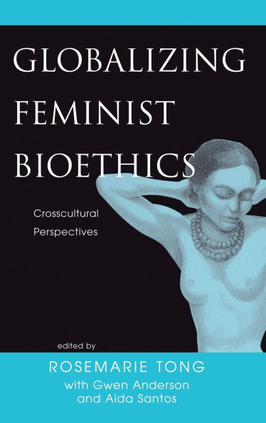 Globalizing Feminist Bioethics: Crosscultural Perspectives
