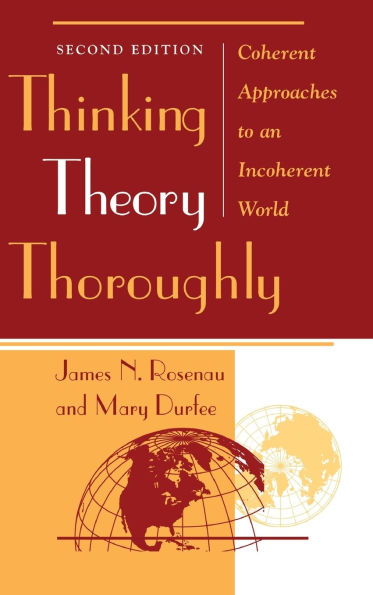 Thinking Theory Thoroughly: Coherent Approaches To An Incoherent World