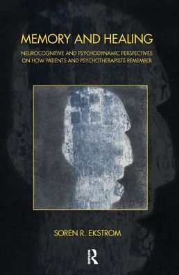 Memory and Healing: Neurocognitive Psychodynamic Perspectives on How Patients Psychotherapists Remember