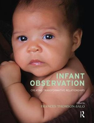 Infant Observation: Creating Transformative Relationships