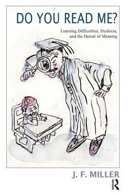 Do You Read Me?: Learning Difficulties, Dyslexia and the Denial of Meaning