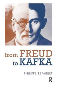 Title: From Freud To Kafka: The Paradoxical Foundation of the Life-and-Death Instinct, Author: Philippe Refabert