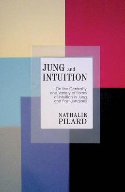 Jung and Intuition: On the Centrality Variety of Forms Intuition Post-Jungians