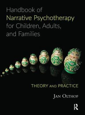 Handbook of Narrative Psychotherapy for Children, Adults, and Families: Theory Practice