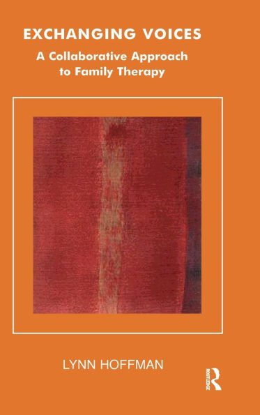 Exchanging Voices: A Collaborative Approach to Family Therapy