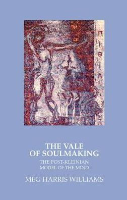 the Vale of Soulmaking: Post-Kleinian Model Mind