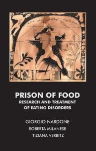 Title: Prison of Food: Research and Treatment of Eating Disorders, Author: Roberta Milanese