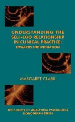 Understanding the Self-Ego Relationship Clinical Practice: Towards Individuation