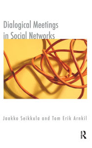 Title: Dialogical Meetings in Social Networks, Author: Tom Erik Arnkil