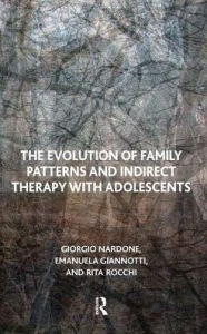 Title: The Evolution of Family Patterns and Indirect Therapy with Adolescents, Author: Emanuela Giannotti