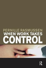Title: When Work Takes Control: The Psychology and Effects of Work Addiction, Author: Pernille Rasmussen
