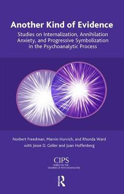 Another Kind of Evidence: Studies on Internalization, Annihilation Anxiety, and Progressive Symbolization the Psychoanalytic Process