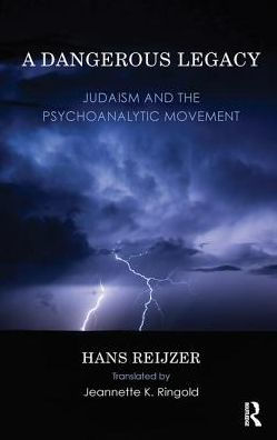 A Dangerous Legacy: Judaism and the Psychoanalytic Movement