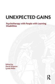 Title: Unexpected Gains: Psychotherapy with People with Learning Disabilities, Author: David Simpson