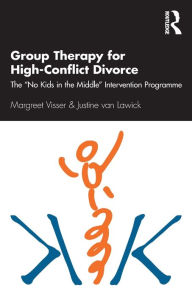 Title: Group Therapy for High-Conflict Divorce: The 'No Kids in the Middle' Intervention Programme, Author: Margreet Visser