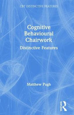 Cognitive Behavioural Chairwork: Distinctive Features