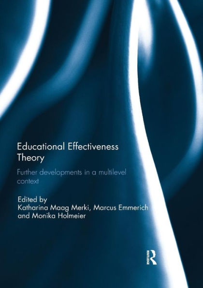 Educational Effectiveness Theory: Further developments in a multilevel context / Edition 1