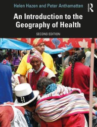 Title: An Introduction to the Geography of Health / Edition 2, Author: Helen Hazen
