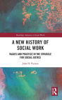 A New History of Social Work: Values and Practice in the Struggle for Social Justice
