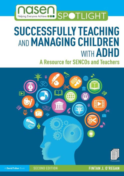 Successfully Teaching and Managing Children with ADHD: A Resource for SENCOs and Teachers / Edition 2
