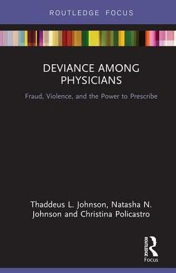Deviance Among Physicians: Fraud, Violence, and the Power to Prescribe