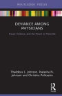 Deviance Among Physicians: Fraud, Violence, and the Power to Prescribe