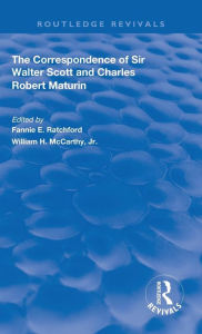 Title: The Correspondence of Sir Walter Scott and Charles Robert Maturim / Edition 1, Author: Fannie E. Ratchford