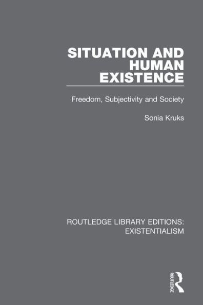 Situation and Human Existence: Freedom, Subjectivity Society